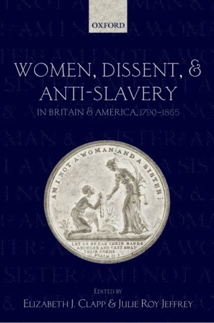 Julie Roy Jeffrey, Elizabeth J. Clapp - Women, Dissent, and Anti-Slavery in Britain and America, 1790-1865, E-bok