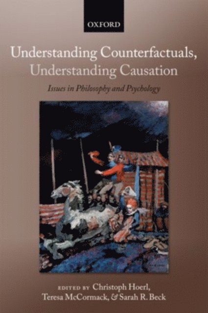 Sarah R. Beck, Teresa McCormack, Christoph Hoerl - Understanding Counterfactuals, Understanding Causation, E-bok