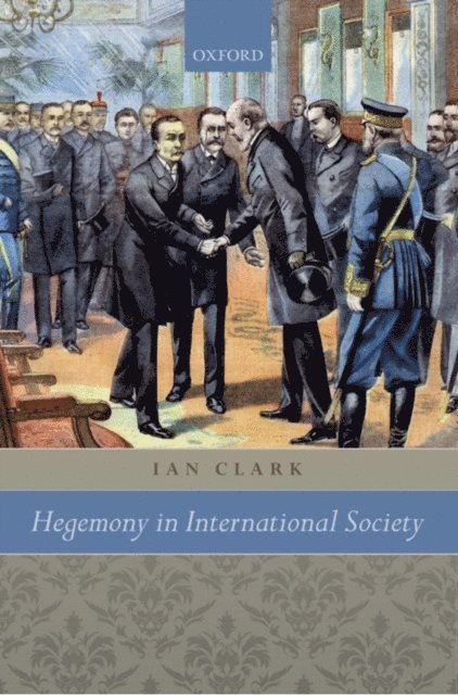 Ian Clark - Hegemony in International Society, E-bok