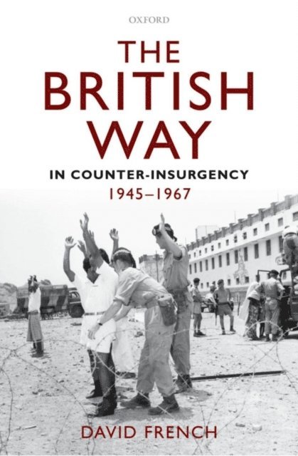 David French - British Way in Counter-Insurgency, 1945-1967, E-bok
