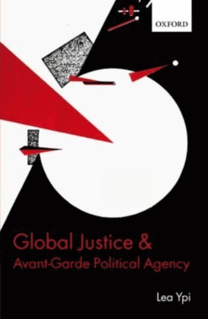 Lea Ypi - Global Justice and Avant-Garde Political Agency, E-bok