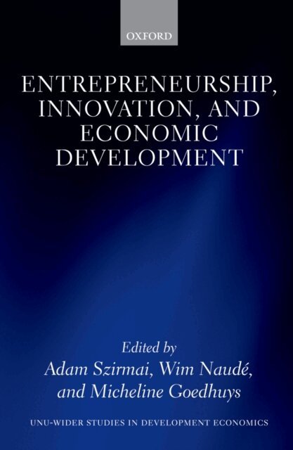 Micheline Goedhuys, Wim NaudA(c), Adam Szirmai - Entrepreneurship, Innovation, and Economic Development, E-bok