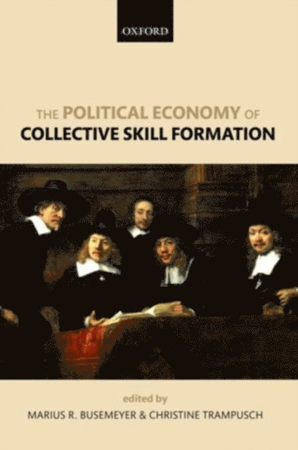 Christine Trampusch, Marius R. Busemeyer - Political Economy of Collective Skill Formation, E-bok