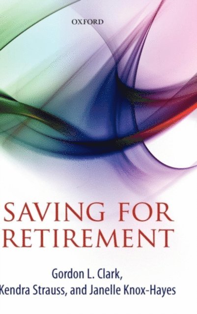 Janelle Knox-Hayes, Kendra Strauss, Gordon L. Clark - Saving for Retirement, E-bok