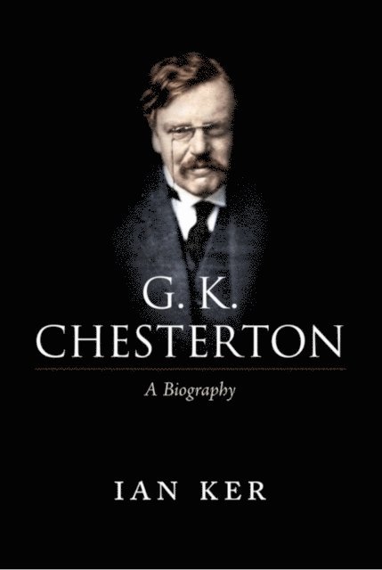 Ian Ker - G. K. Chesterton, E-bok