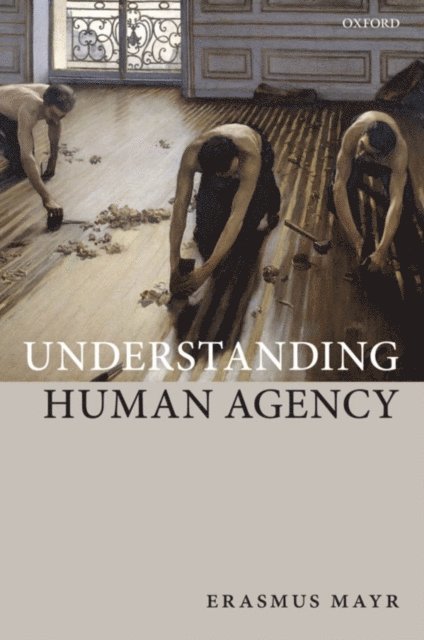 Erasmus Mayr - Understanding Human Agency, E-bok