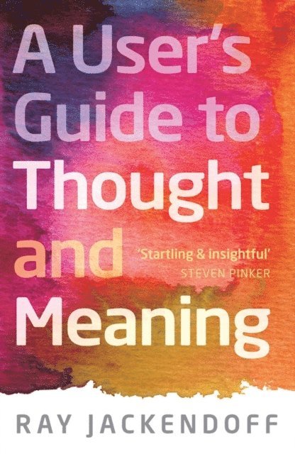 Ray Jackendoff - User's Guide to Thought and Meaning, E-bok