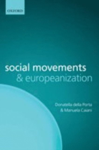 Manuela Caiani, Donatella della Porta - Social Movements and Europeanization, E-bok