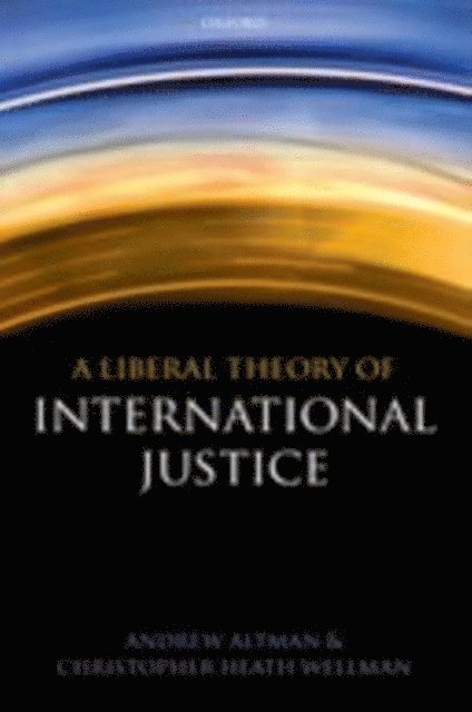 Christopher Heath Wellman, Andrew Altman - Liberal Theory of International Justice, E-bok