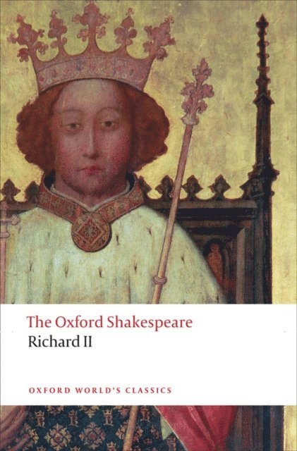 William Shakespeare, Paul Yachnin, Anthony B. Dawson - Richard II: The Oxford Shakespeare, E-bok