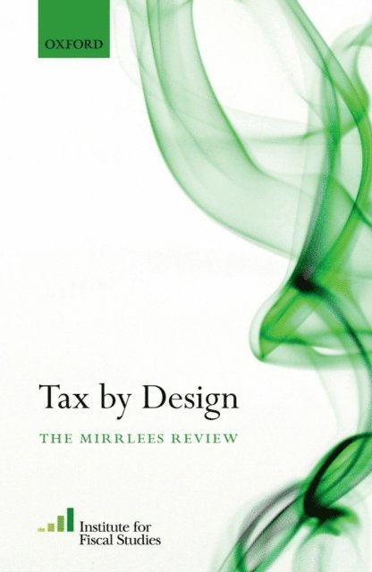 James Mirrlees, Institute for Fiscal (IFS) Studies - Tax By Design, E-bok
