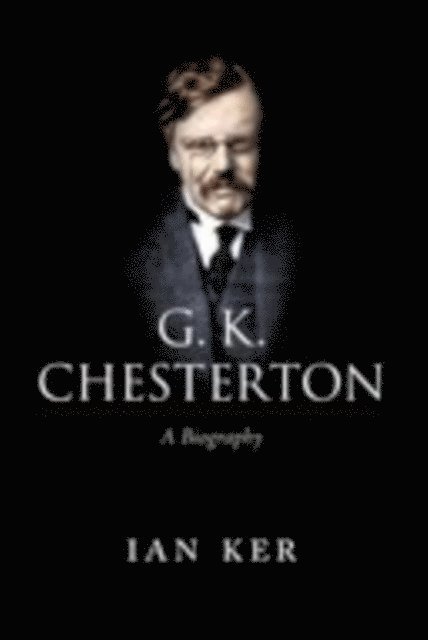 Ian Ker - G. K. Chesterton, E-bok