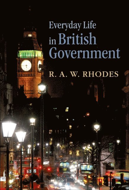 R. A. W. Rhodes - Everyday Life in British Government, E-bok