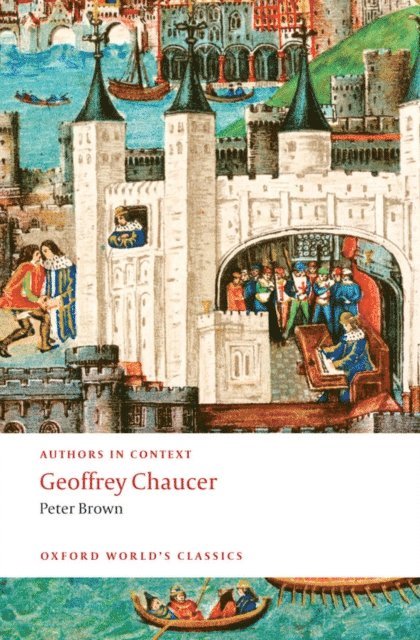 Peter Brown - Geoffrey Chaucer (Authors in Context), E-bok