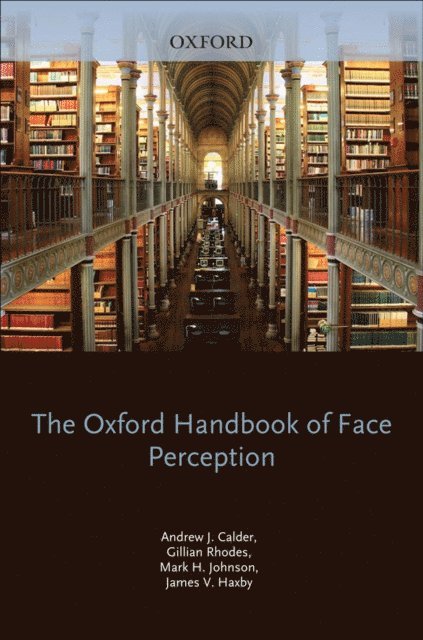 Jim Haxby, Mark Johnson, Gillian Rhodes, Andy Calder - Oxford Handbook of Face Perception, E-bok