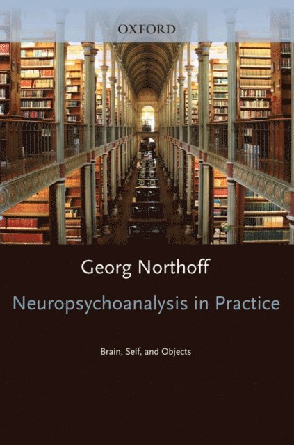 Georg Northoff - Neuropsychoanalysis in practice, E-bok