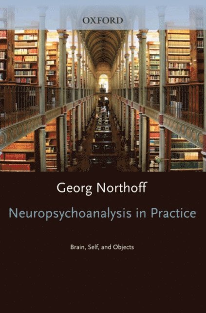 Georg Northoff - Neuropsychoanalysis in practice, E-bok