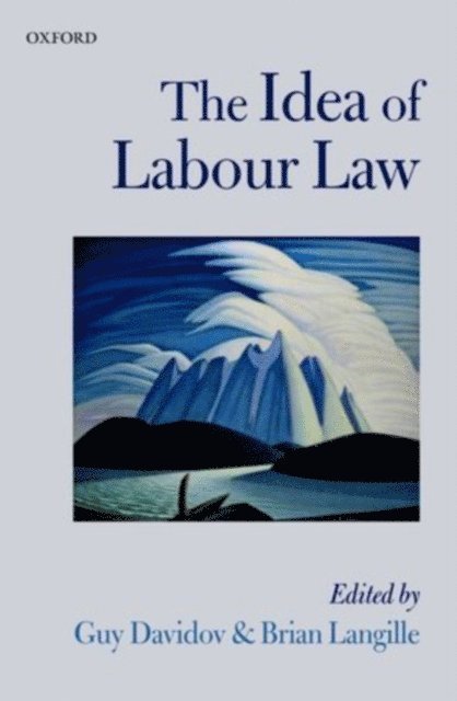 Brian Langille, Guy Davidov - Idea of Labour Law, E-bok