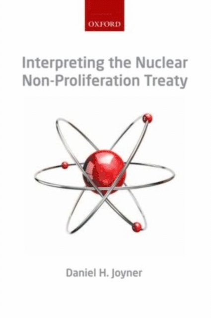 Daniel H. Joyner - Interpreting the Nuclear Non-Proliferation Treaty, E-bok