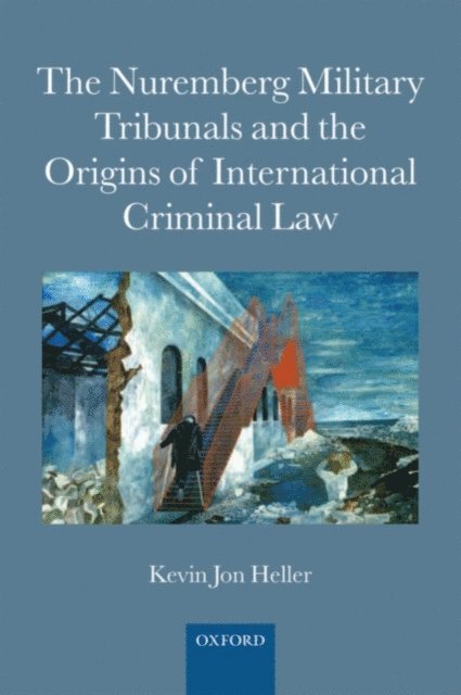 Kevin Jon Heller - Nuremberg Military Tribunals and the Origins of International Criminal Law, E-bok