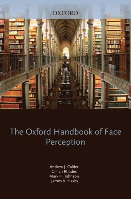 Jim Haxby, Mark Johnson, Gillian Rhodes, Andy Calder - Oxford Handbook of Face Perception, E-bok