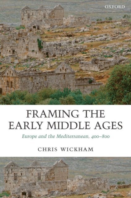 Chris Wickham - Framing the Early Middle Ages, E-bok