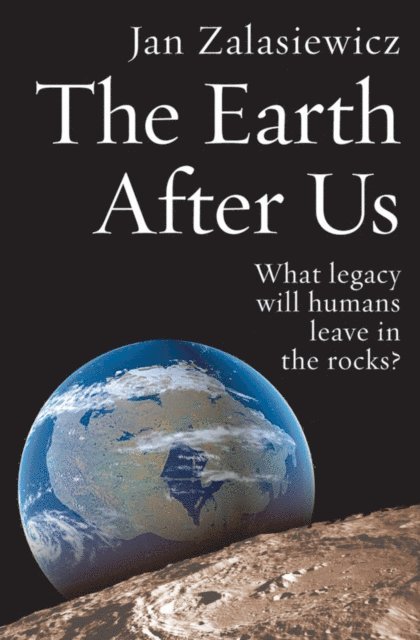Jan Zalasiewicz - Earth After Us, E-bok