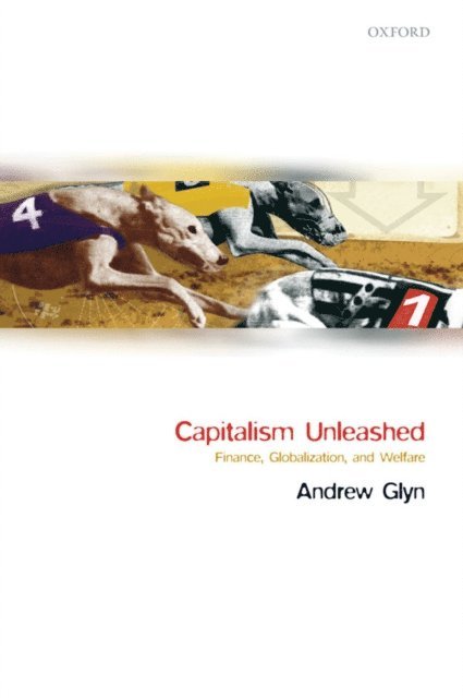The Late Andrew Glyn - Capitalism Unleashed, E-bok