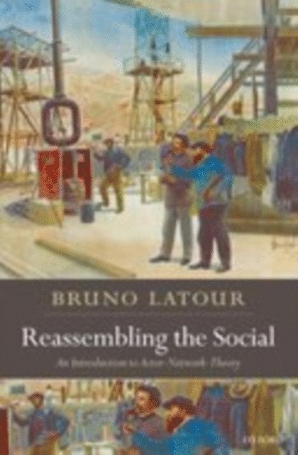 Bruno Latour - Reassembling the Social, E-bok