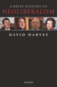 Brief History of Neoliberalism
