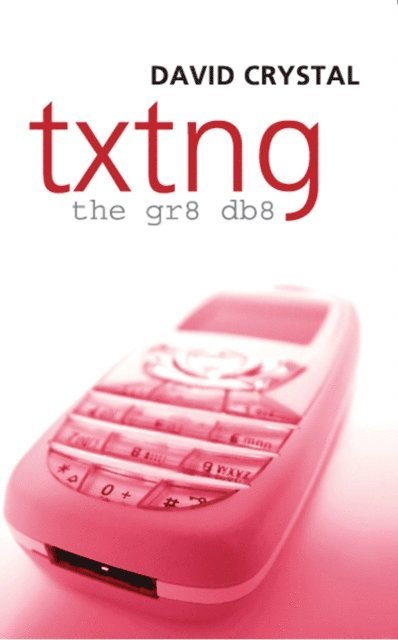 David Crystal - Txtng: The Gr8 Db8, E-bok