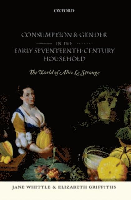 Elizabeth Griffiths, Jane Whittle - Consumption and Gender in the Early Seventeenth-Century Household, E-bok