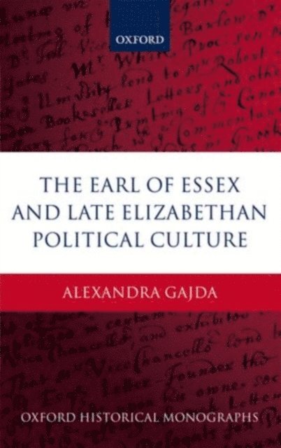Alexandra Gajda - Earl of Essex and Late Elizabethan Political Culture, E-bok