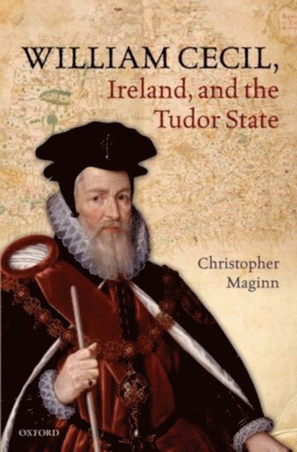 Christopher Maginn - William Cecil, Ireland, and the Tudor State, E-bok