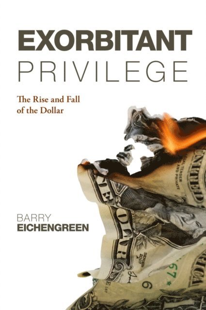 Barry Eichengreen - Exorbitant Privilege, E-bok