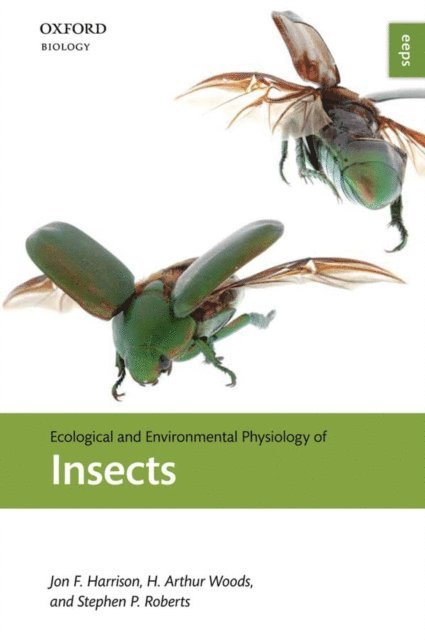 Stephen P. Roberts, H. Arthur Woods, Jon F. Harrison - Ecological and Environmental Physiology of Insects, E-bok