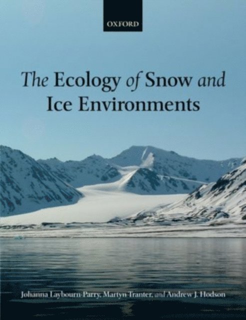 Andrew J. Hodson, Martyn Tranter, Johanna Laybourn-Parry - Ecology of Snow and Ice Environments, E-bok