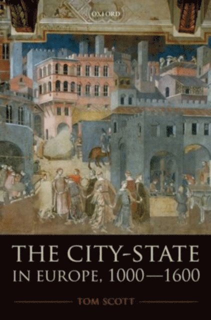 Tom Scott - City-State in Europe, 1000-1600, E-bok