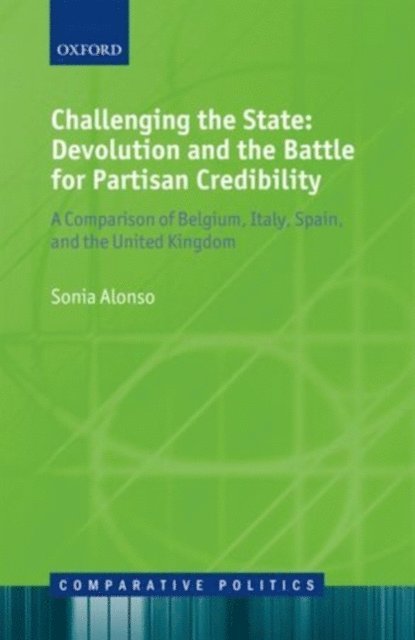 Sonia Alonso - Challenging the State: Devolution and the Battle for Partisan Credibility, E-bok