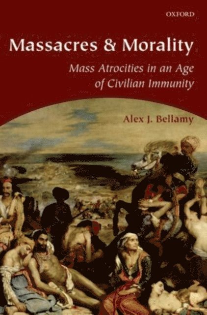 Alex J. Bellamy - Massacres and Morality, E-bok
