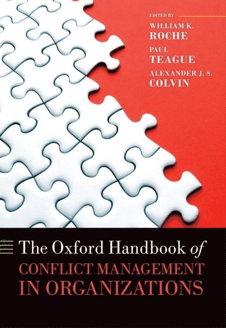 Alexander J. S. Colvin, Paul Teague, William K. Roche - Oxford Handbook of Conflict Management in Organizations, E-bok