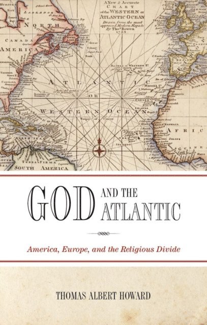 Thomas Albert Howard - God and the Atlantic, E-bok