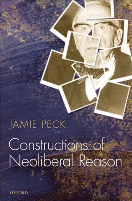 Jamie Peck - Constructions of Neoliberal Reason, E-bok