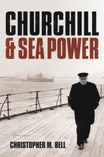 Christopher M. Bell - Churchill and Sea Power, E-bok. Tillgänglighet: Lägg i varukorg