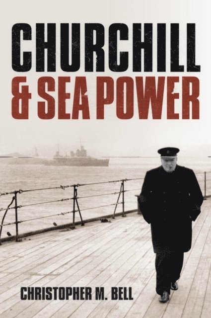Christopher M. Bell - Churchill and Sea Power, E-bok. Tillgänglighet: Lägg i varukorg
