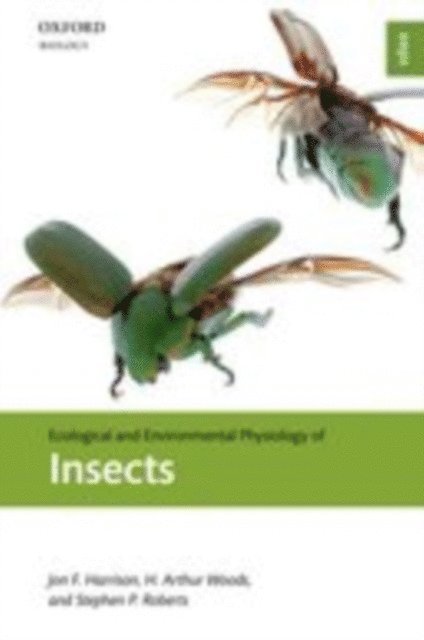 Stephen P. Roberts, H. Arthur Woods, Jon F. Harrison - Ecological and Environmental Physiology of Insects, E-bok