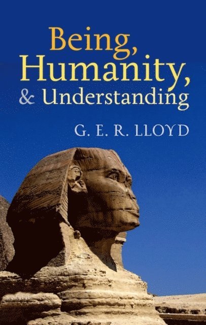 G. E. R. Lloyd - Being, Humanity, and Understanding, E-bok