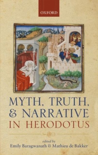 Mathieu de Bakker, Emily Baragwanath - Myth, Truth, and Narrative in Herodotus, E-bok