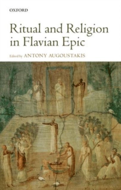 Antony Augoustakis - Ritual and Religion in Flavian Epic, E-bok