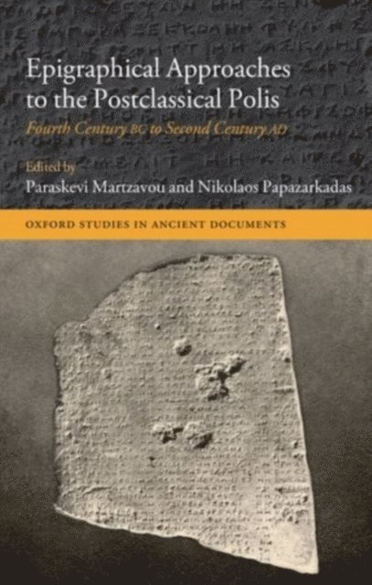 Nikolaos Papazarkadas, Paraskevi Martzavou - Epigraphical Approaches to the Post-Classical Polis, E-bok